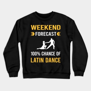 Weekend Forecast Latin Dance Dancing Dancer Crewneck Sweatshirt